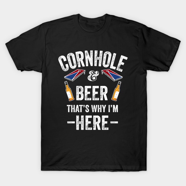 Cornhole and Beer that's why I'm here Cornhole T-Shirt by Happy Lime